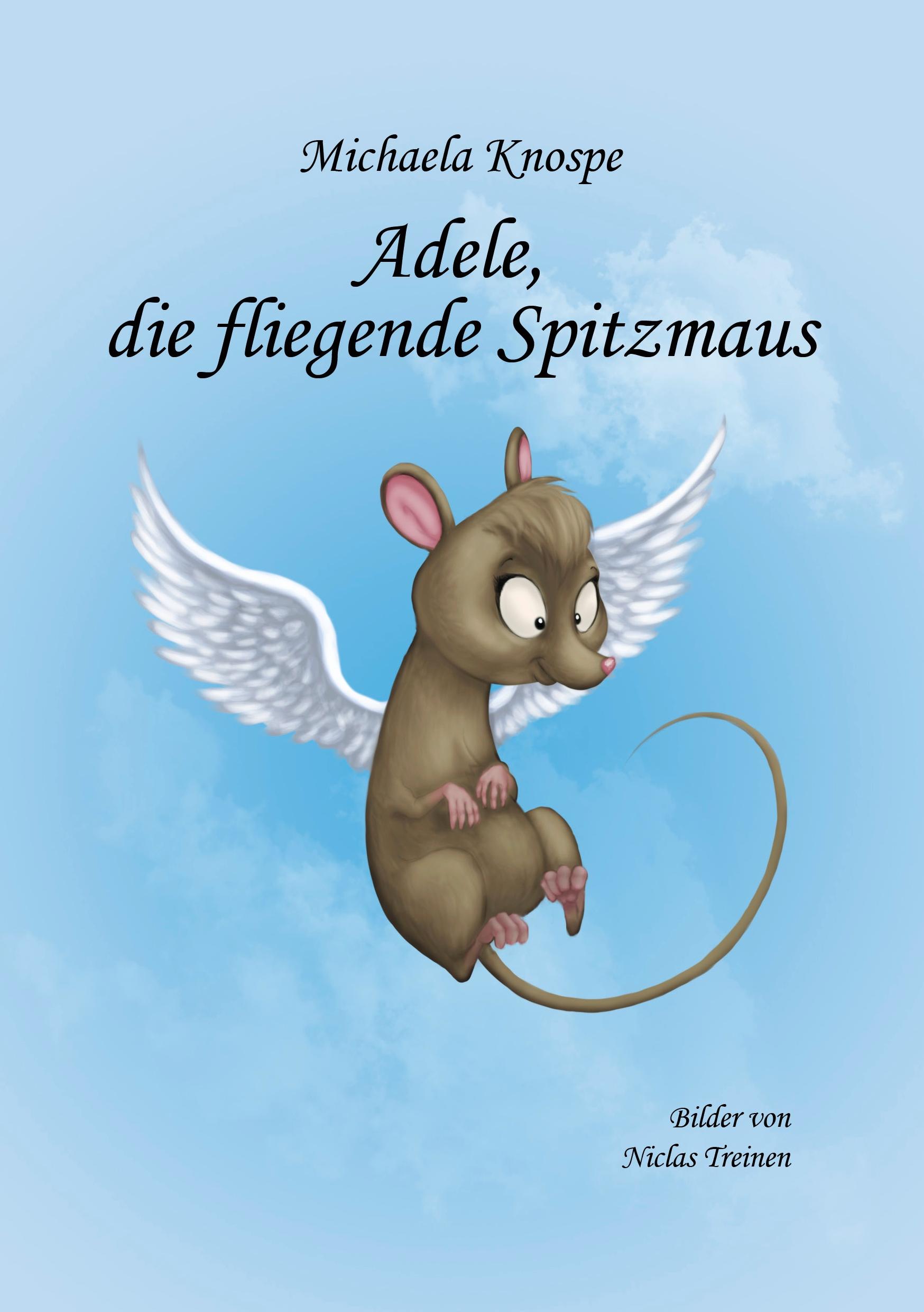 Cover: 9783981521719 | Adele, die fliegende Spitzmaus | Michaela Knospe | Taschenbuch | 80 S.