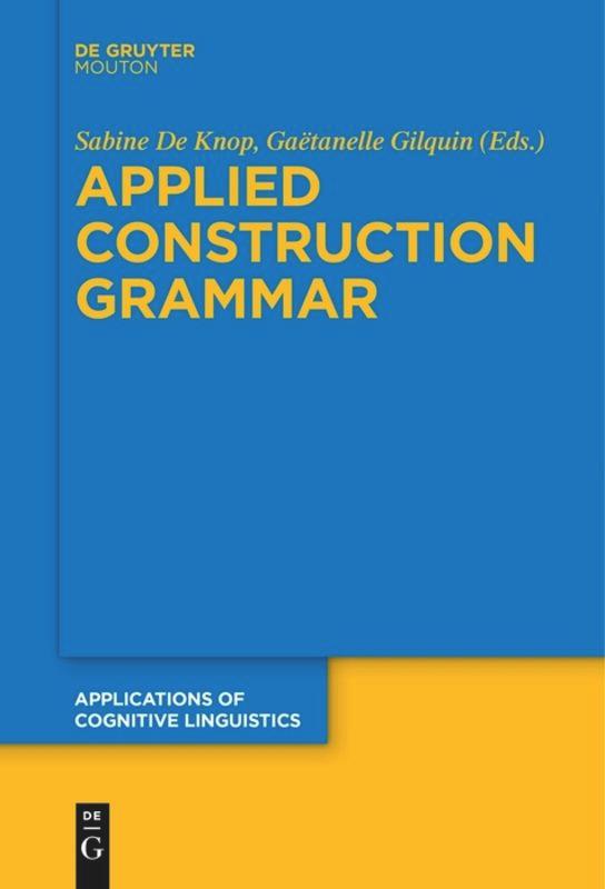 Cover: 9783110578522 | Applied Construction Grammar | Gaëtanelle Gilquin (u. a.) | Buch