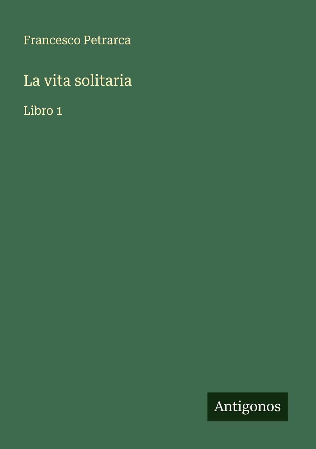 Cover: 9783386653954 | La vita solitaria | Libro 1 | Francesco Petrarca | Taschenbuch | 2024