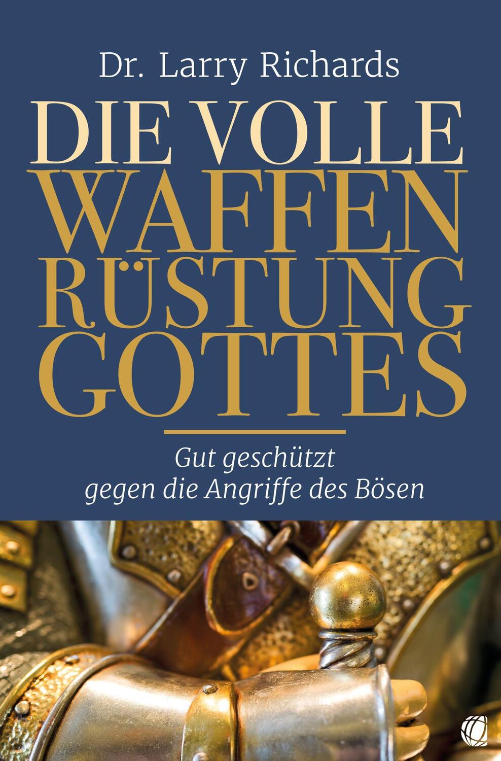 Cover: 9783955783235 | Die volle Waffenrüstung Gottes | Larry Richards | Taschenbuch | 2017