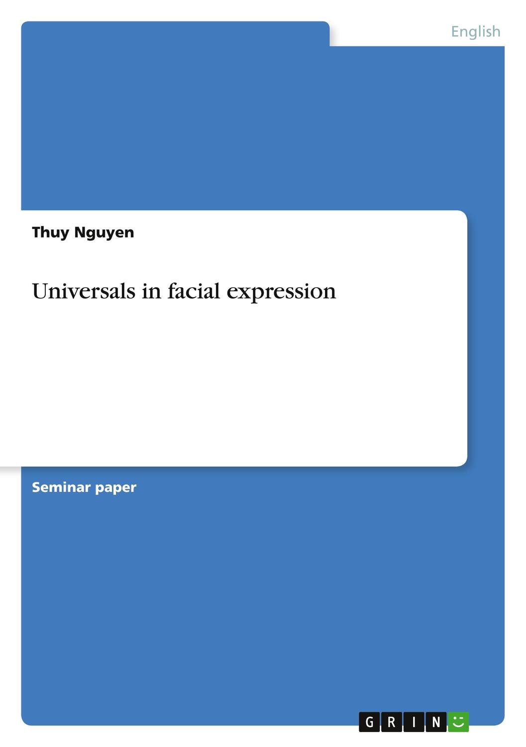 Cover: 9783640173013 | Universals in facial expression | Thuy Nguyen | Taschenbuch | 24 S.