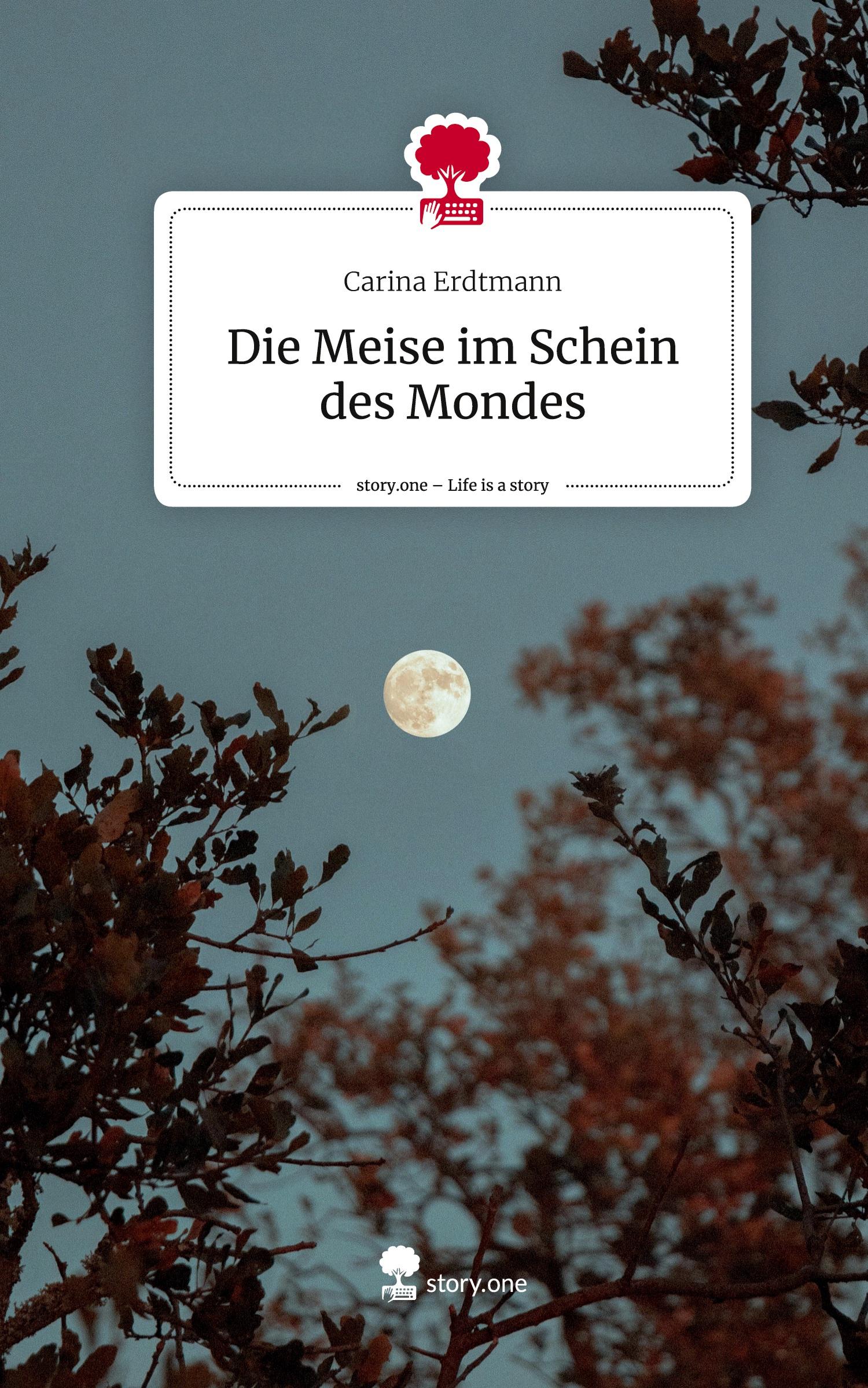 Cover: 9783711540591 | Die Meise im Schein des Mondes. Life is a Story - story.one | Erdtmann