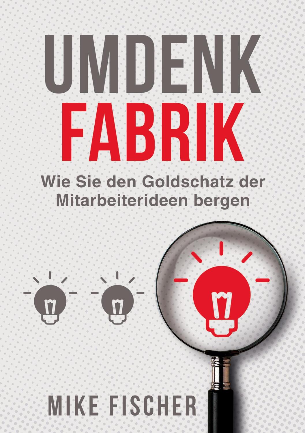 Cover: 9783347076266 | Umdenkfabrik; . | Wie Sie den Goldschatz der Mitarbeiterideen bergen