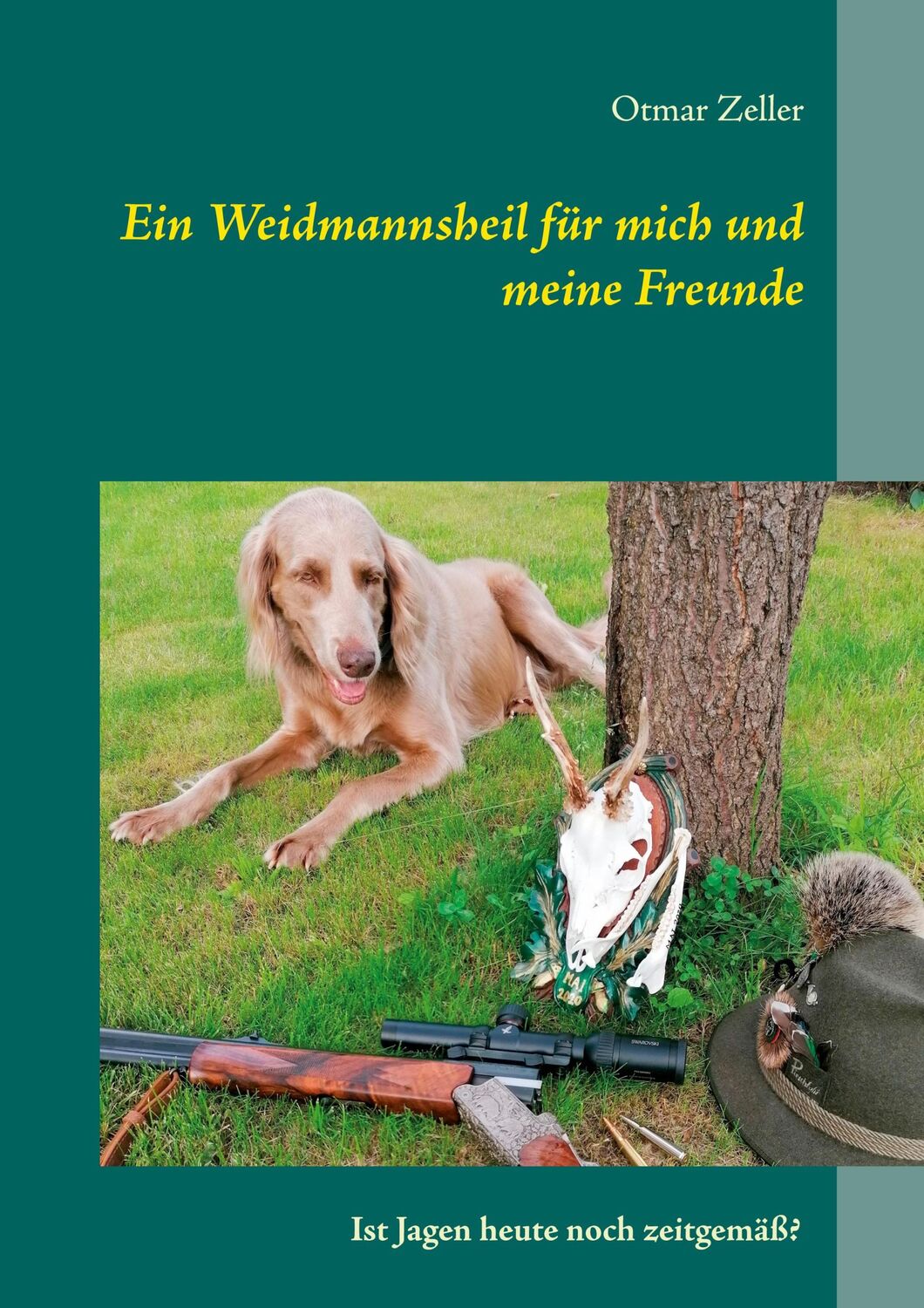 Cover: 9783738601046 | Ein Weidmannsheil für mich und meine Freunde | Otmar Zeller | Buch