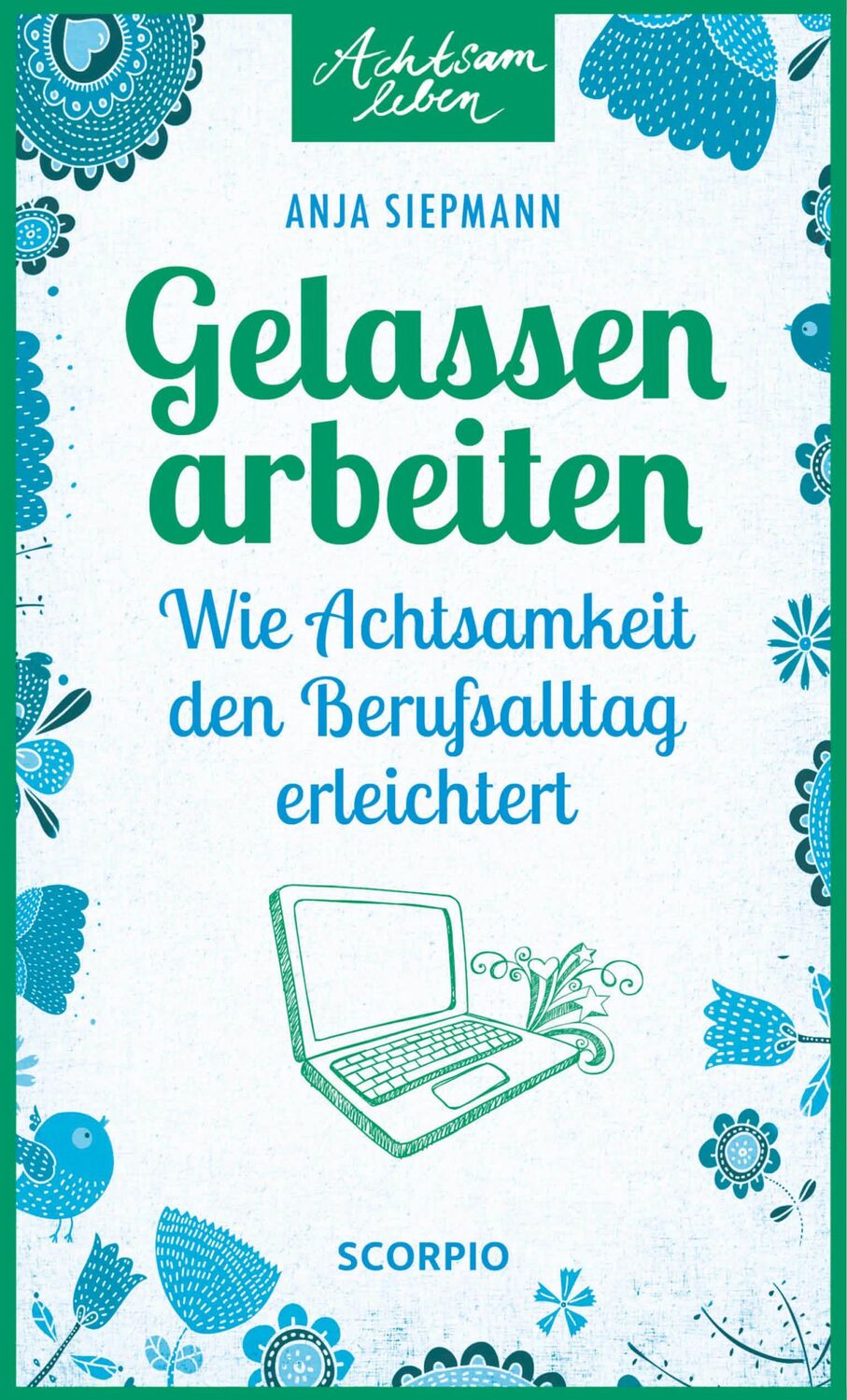 Cover: 9783958030466 | Gelassen arbeiten | Wie Achtsamkeit den Berufsalltag erleichtert