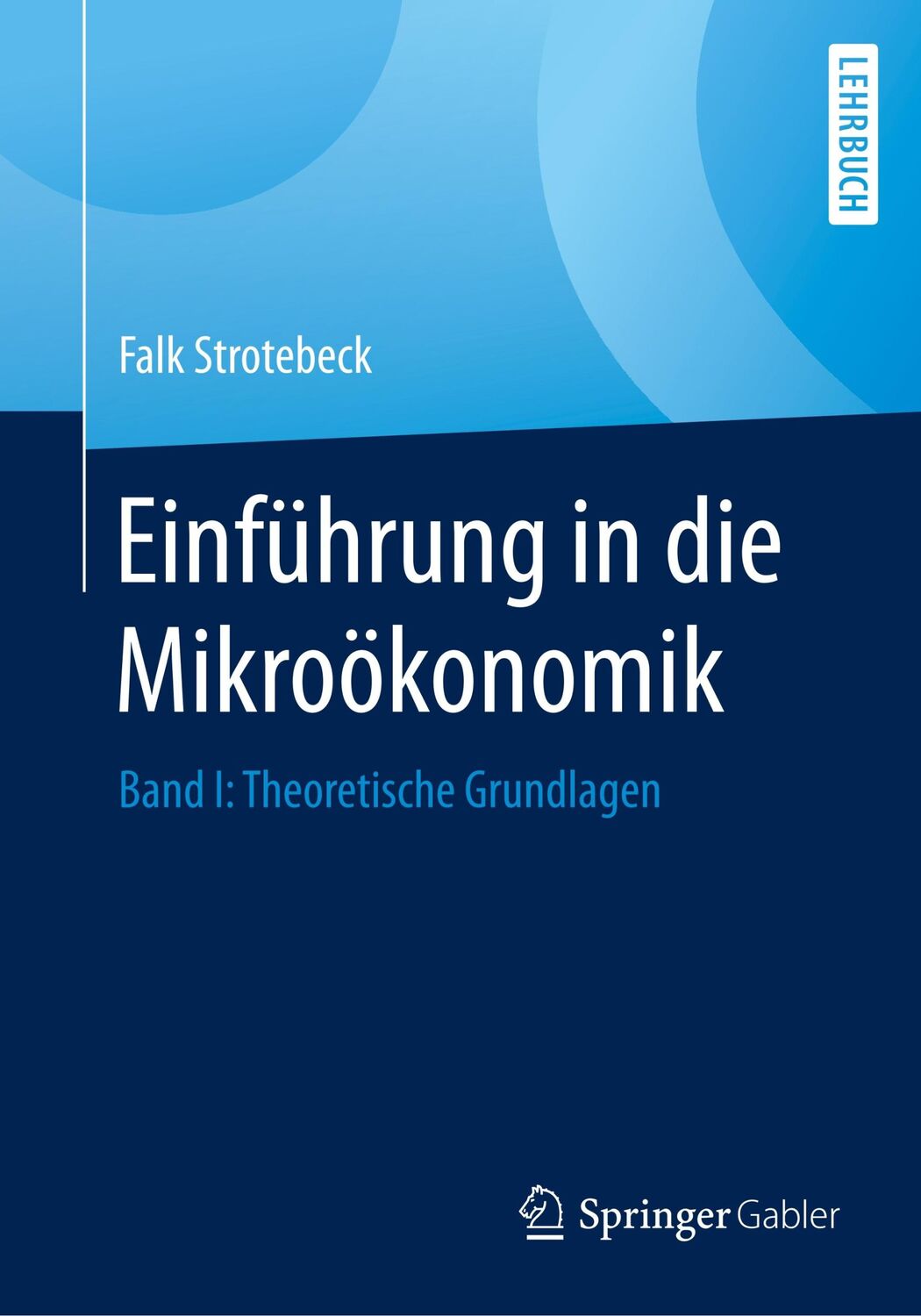 Cover: 9783658271619 | Einführung in die Mikroökonomik | Band I: Theoretische Grundlagen | xx