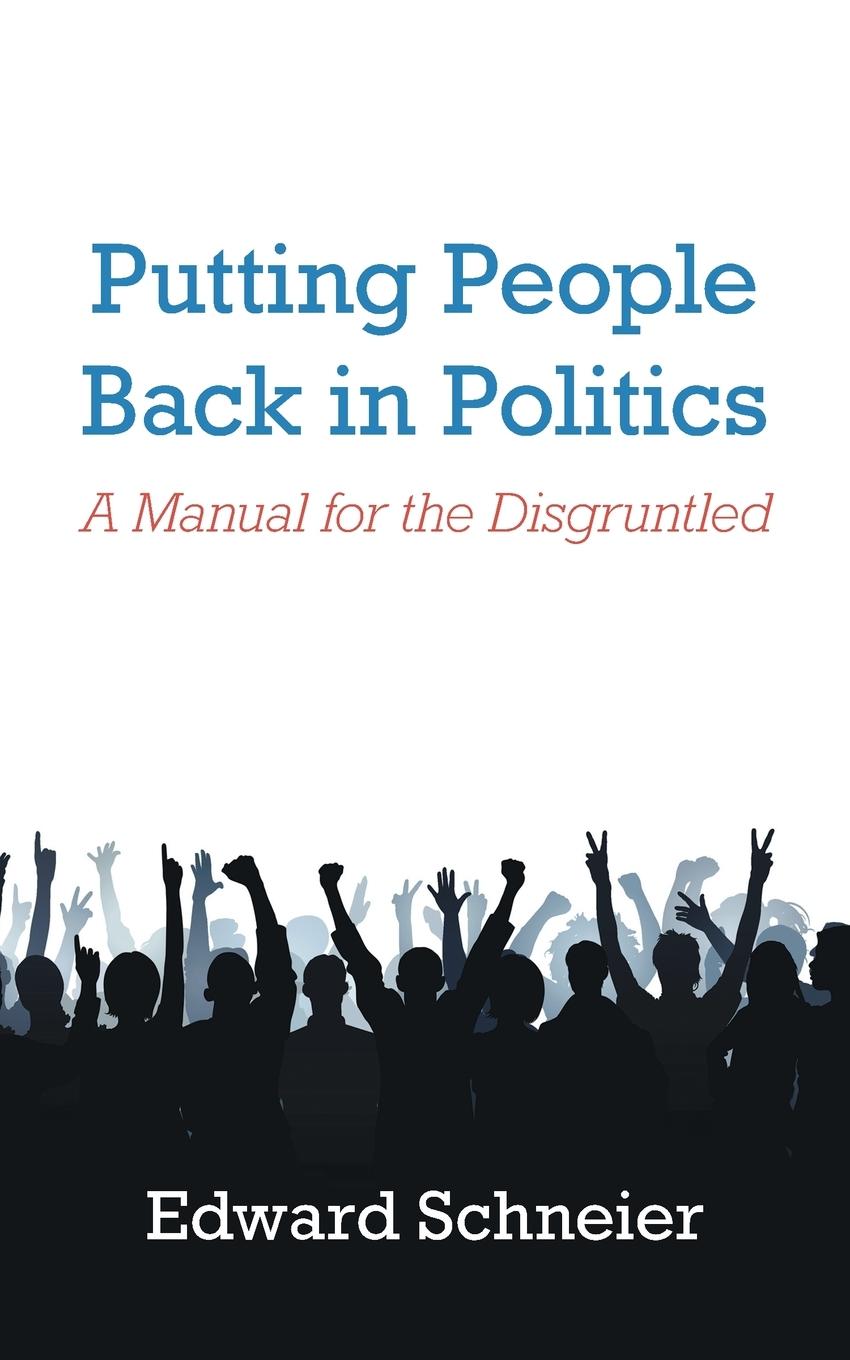 Cover: 9781546228172 | Putting People Back in Politics | A Manual for the Disgruntled | Buch