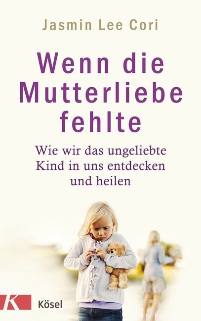 Cover: 9783466347193 | Wenn die Mutterliebe fehlte | Jasmin Lee Cori | Buch | 336 S. | 2018