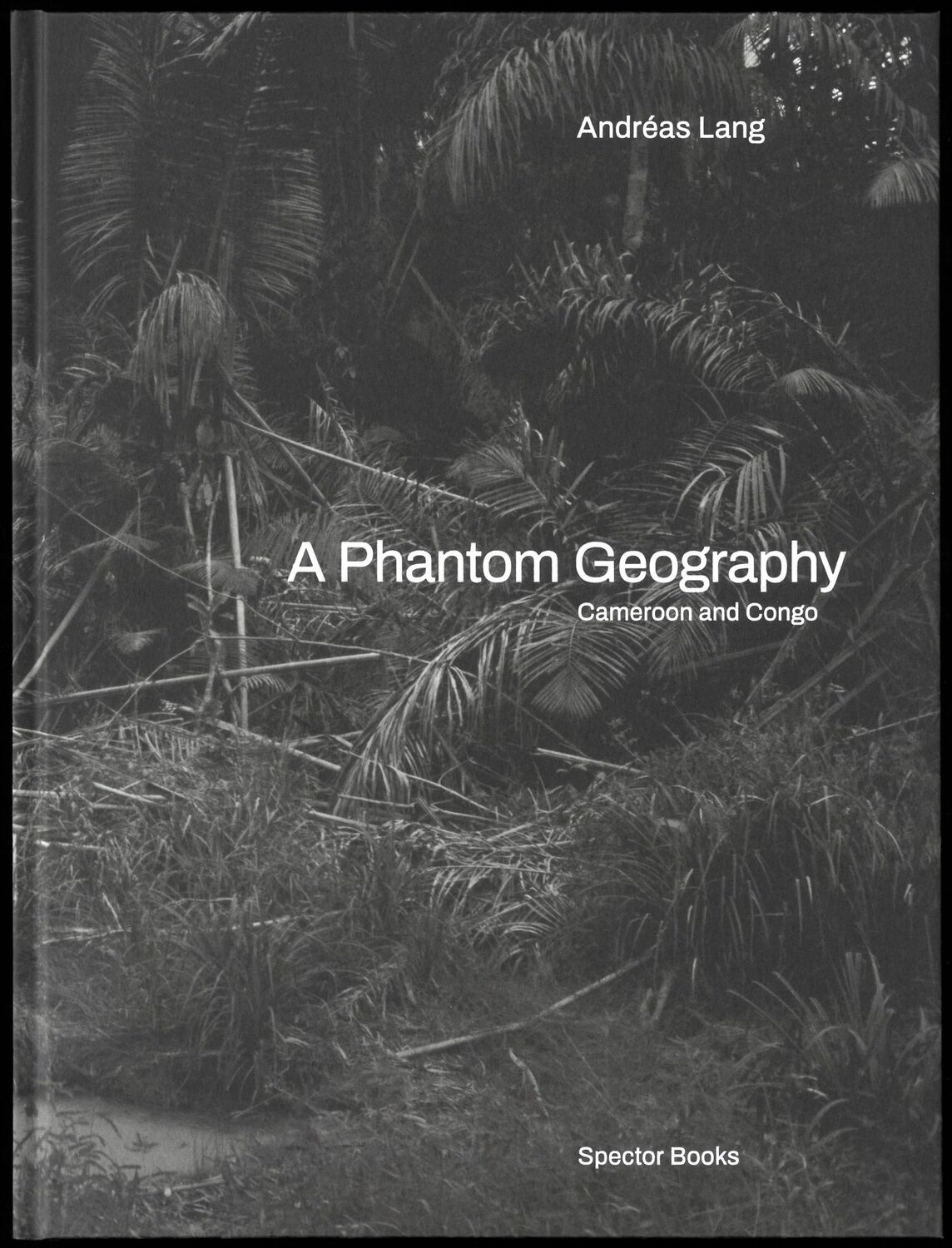 Cover: 9783959058667 | A Phantom Geography. Cameroon and Congo | Andréas Lang | Buch | 256 S.