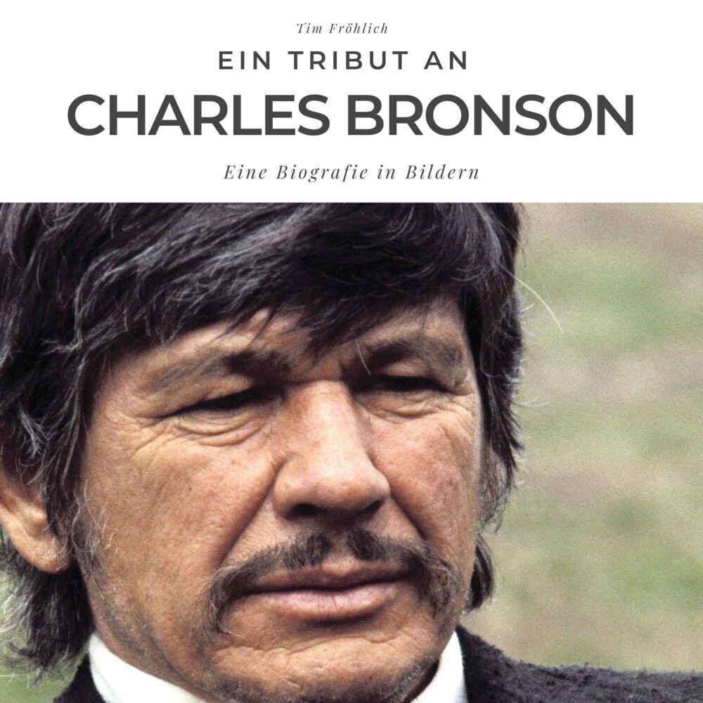 Cover: 9783750505957 | Ein Tribut an Charles Bronson | Eine Biografie in Bildern | Fröhlich