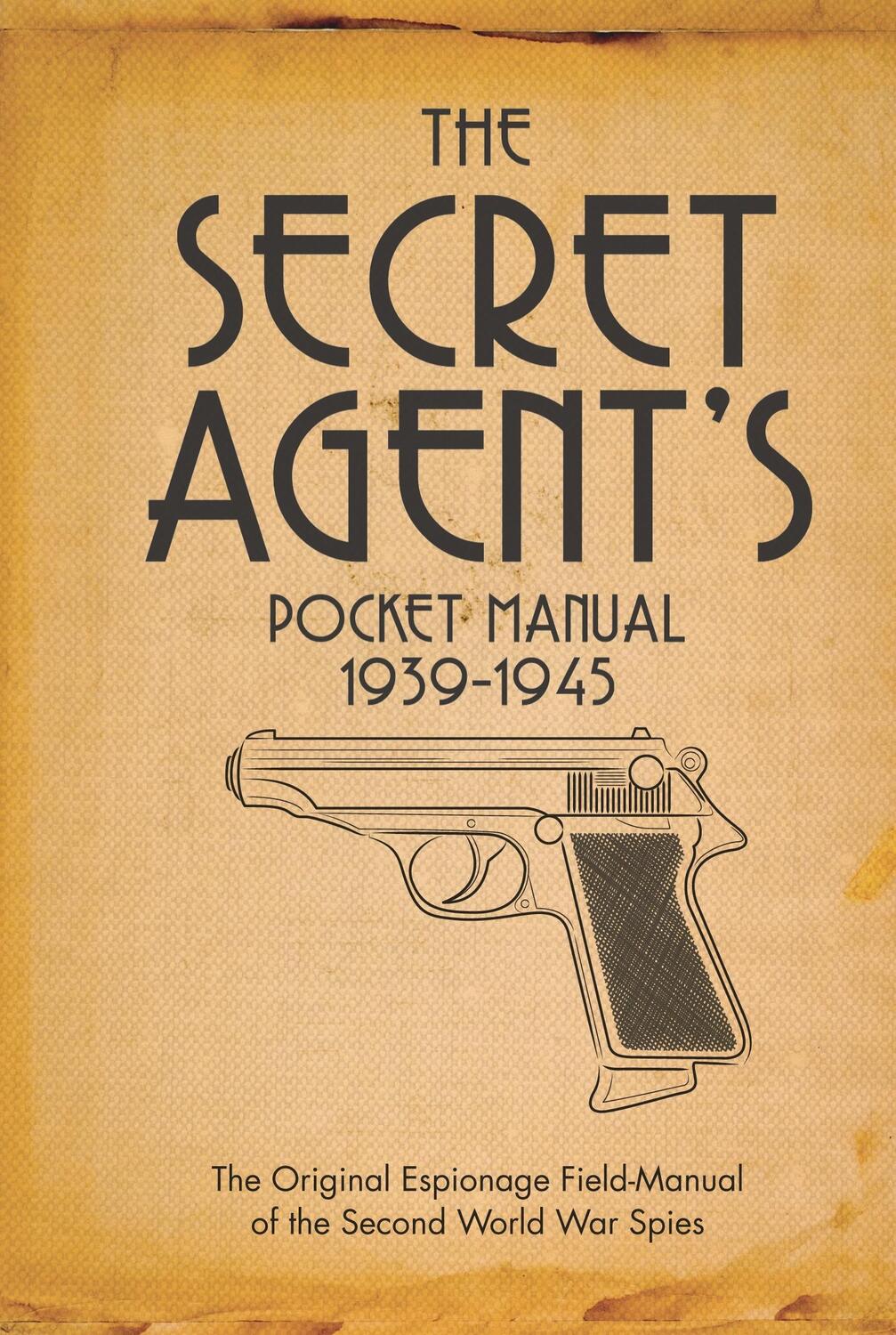 Cover: 9781472833280 | The Secret Agent's Pocket Manual | 1939-1945 | Stephen Bull | Buch