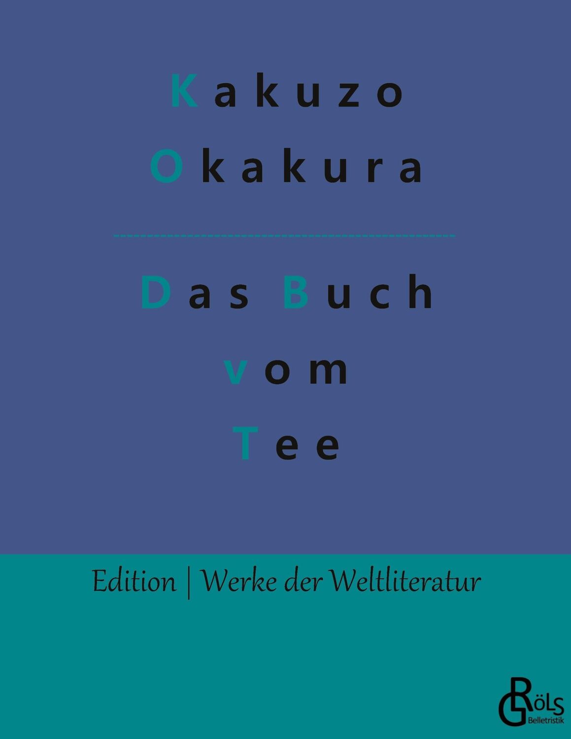 Cover: 9783988281166 | Das Buch vom Tee | Kakuzo Okakura | Taschenbuch | Paperback | 100 S.