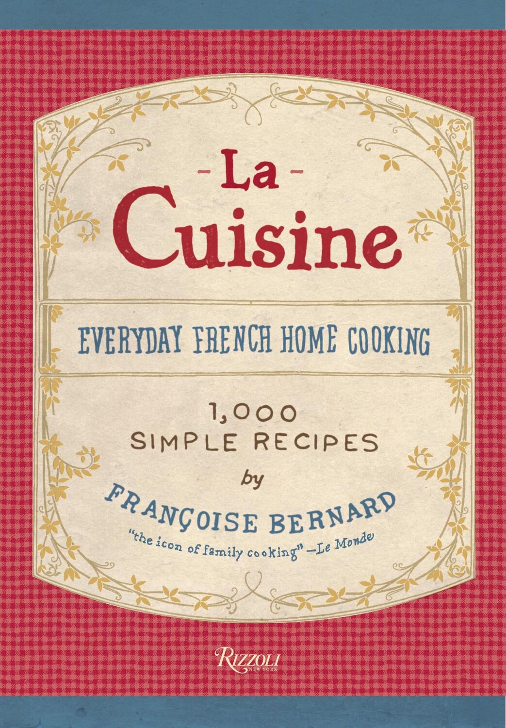 Cover: 9780789329066 | La Cuisine | Everyday French Home Cooking | Francoise Bernard | Buch