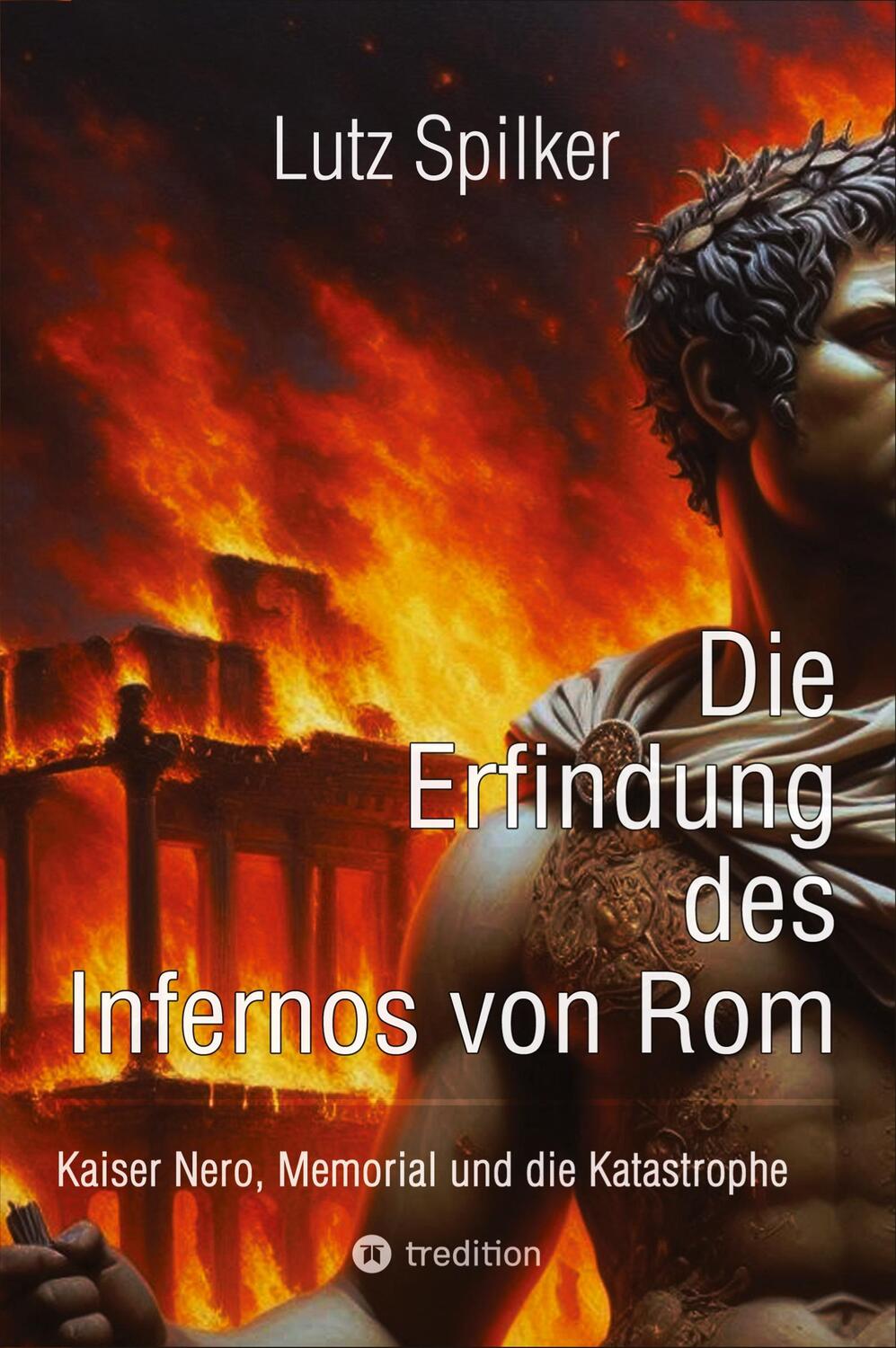 Cover: 9783384378972 | Die Erfindung des Infernos von Rom | Lutz Spilker | Taschenbuch | 2024