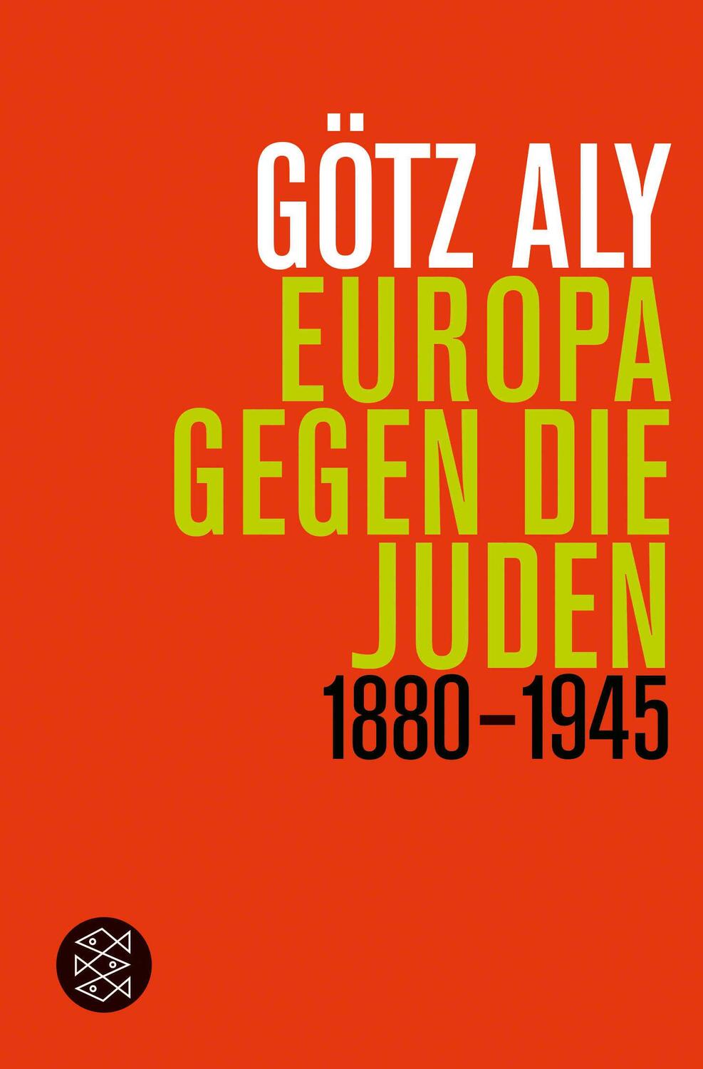 Cover: 9783596193301 | Europa gegen die Juden | 1880 - 1945 | Götz Aly | Taschenbuch | 432 S.