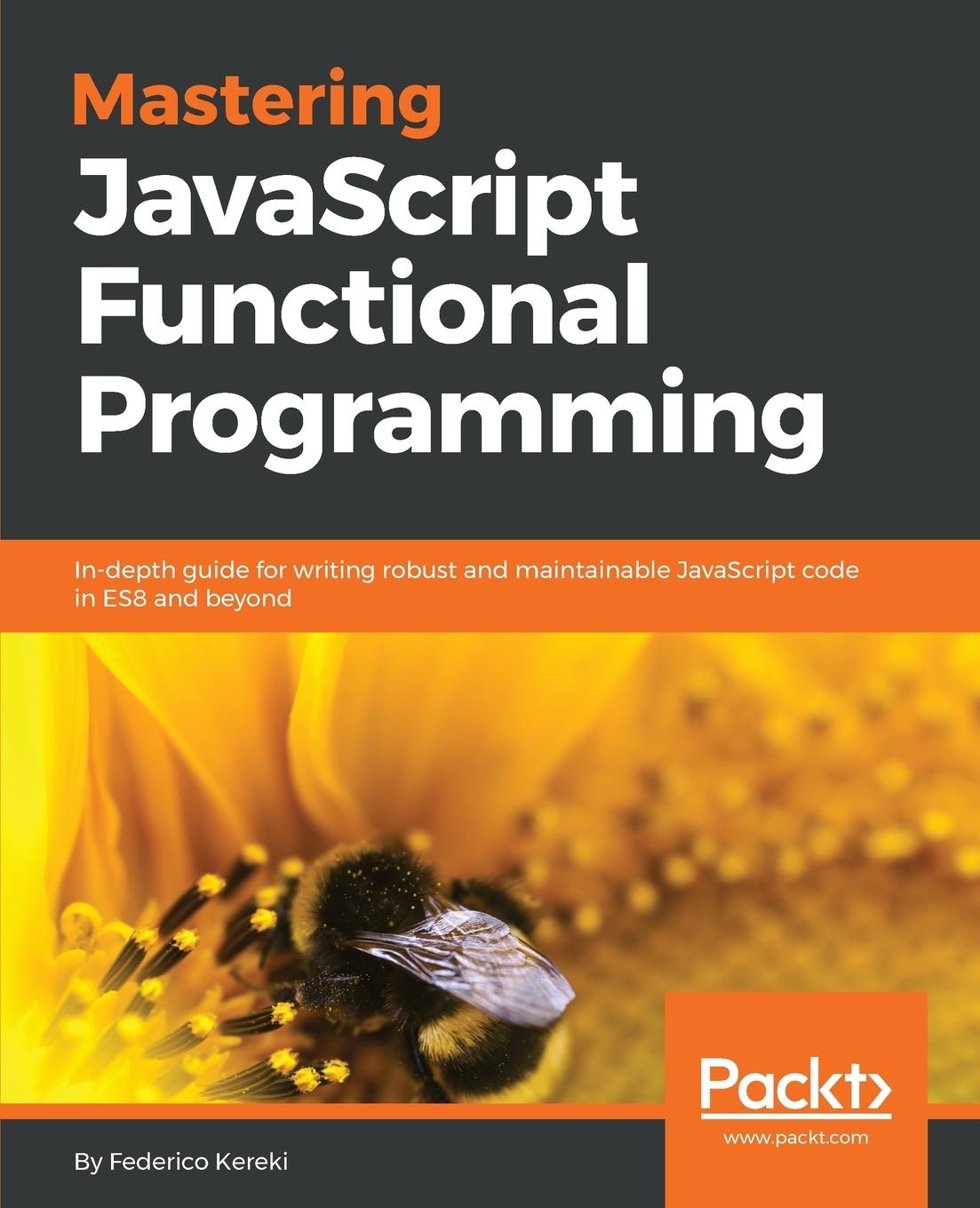 Cover: 9781787287440 | Mastering JavaScript Functional Programming | Federico Kereki | Buch