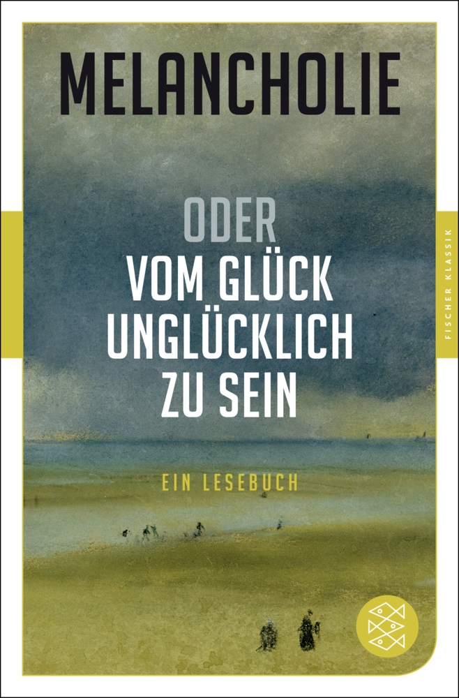 Cover: 9783596906420 | Melancholie oder Vom Glück, unglücklich zu sein | Ein Lesebuch | Buch