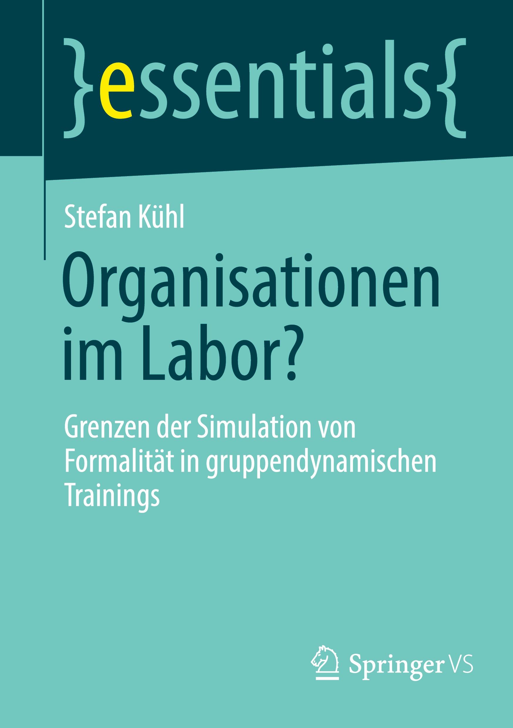 Cover: 9783658436285 | Organisationen im Labor? | Stefan Kühl | Taschenbuch | essentials