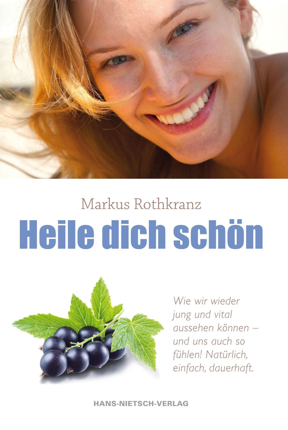 Cover: 9783862642120 | Heile dich schön | Markus Rothkranz | Taschenbuch | 218 S. | Deutsch