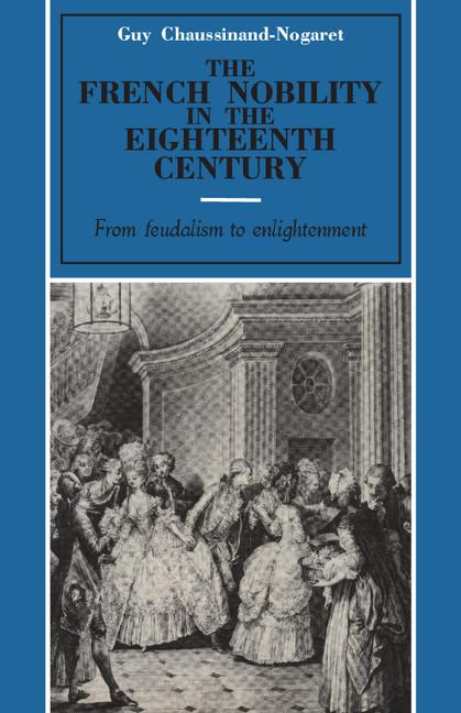 Cover: 9780521275903 | The French Nobility in the Eighteenth Century | Chaussinand-Nogaret