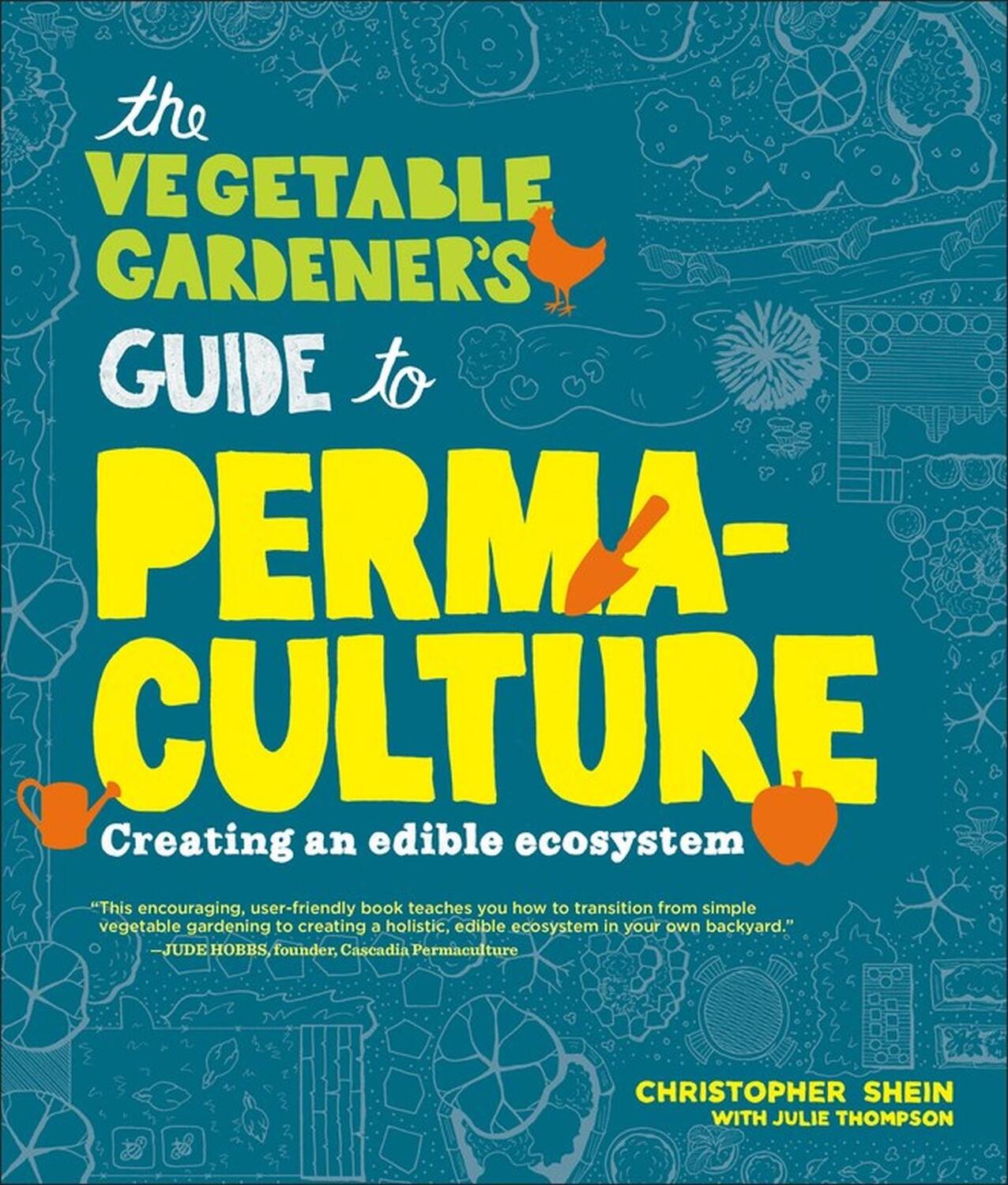 Cover: 9781604692709 | The Vegetable Gardener's Guide to Permaculture | Christopher Shein