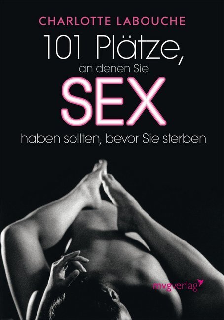 Cover: 9783868820256 | 101 Plätze, an den denen Sie Sex haben sollten, bevor Sie sterben