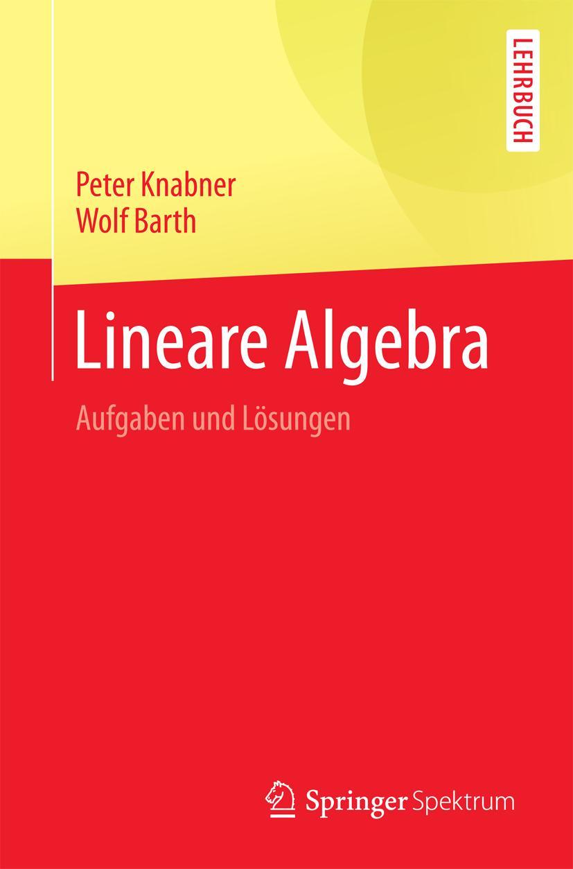 Cover: 9783662549902 | Lineare Algebra | Aufgaben und Lösungen | Wolf Barth (u. a.) | Buch