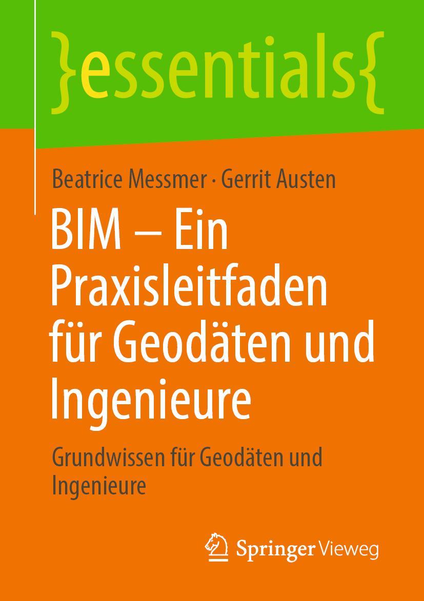 Cover: 9783658308025 | BIM - Ein Praxisleitfaden für Geodäten und Ingenieure | Austen (u. a.)