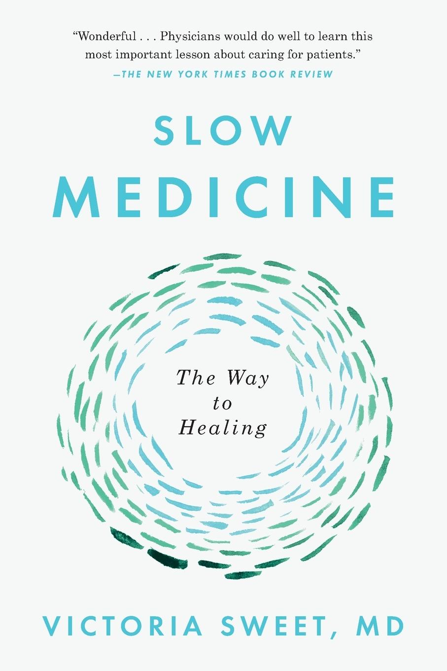 Cover: 9780399573316 | Slow Medicine | The Way to Healing | Victoria Sweet | Taschenbuch