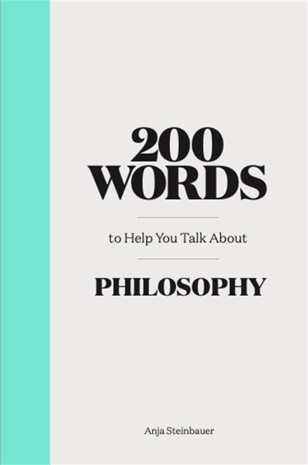 Cover: 9781786276940 | 200 Words to Help You Talk About Philosophy | Anja Steinbauer | Buch