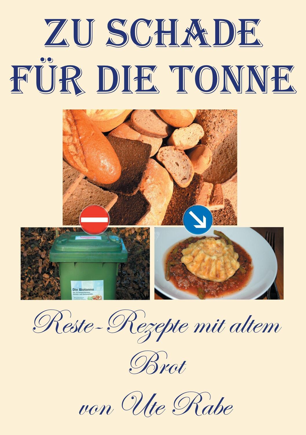 Cover: 9783743193017 | Zu schade für die Tonne | Reste-Rezepte mit altem Brot | Ute Rabe