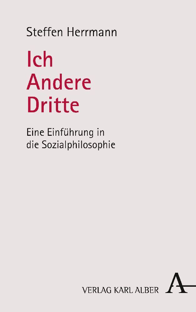 Cover: 9783495490037 | Ich - Andere - Dritte | Eine Einführung in die Sozialphilosophie