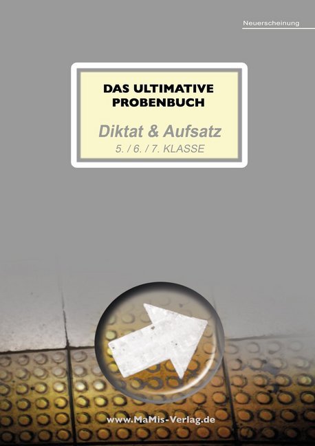 Cover: 9783942516198 | Das ultimative Probenbuch Diktat &amp; Aufsatz 5. / 6. / 7. Klasse | Buch