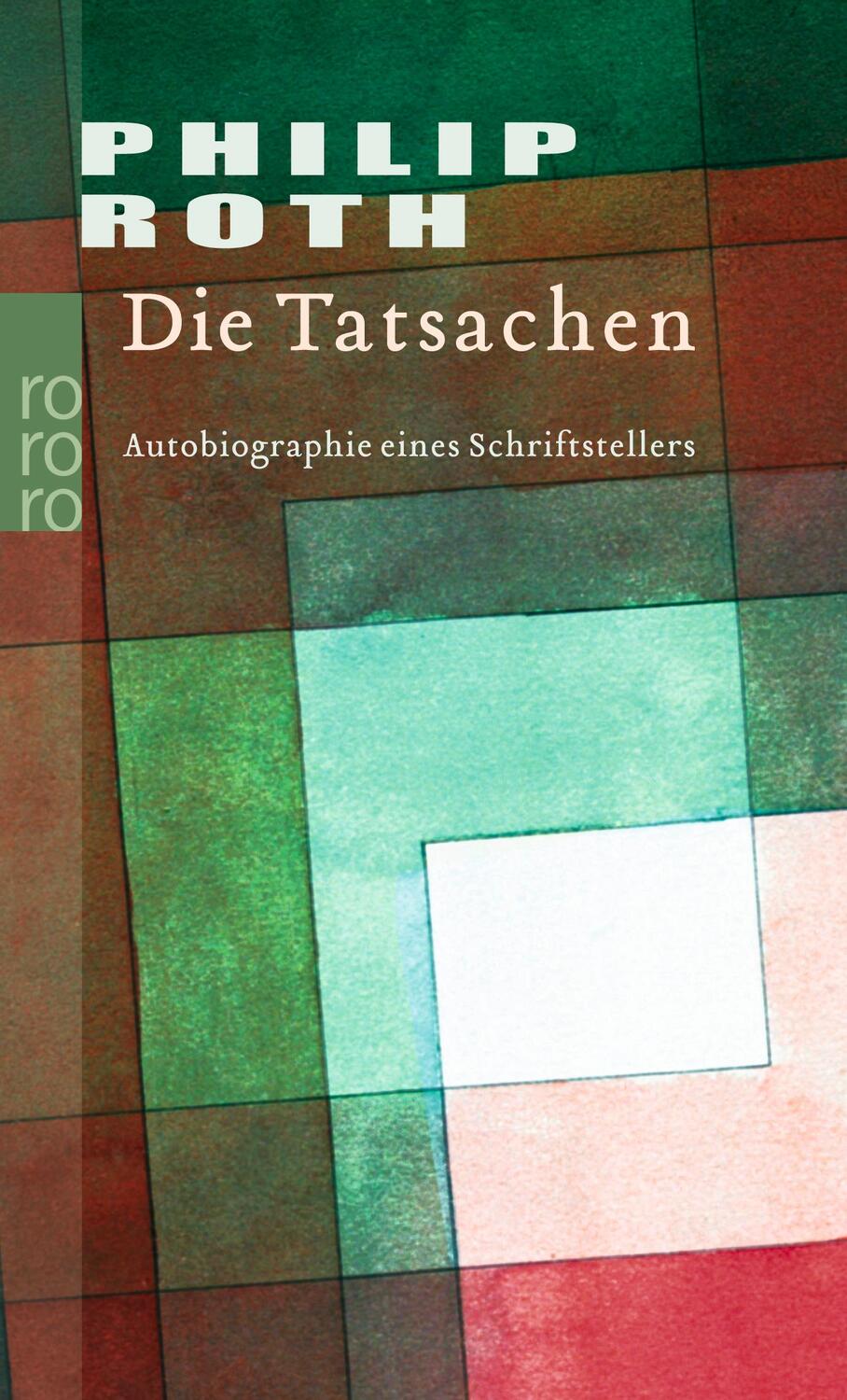 Cover: 9783499240041 | Die Tatsachen | Autobiographie eines Schriftstellers | Philip Roth