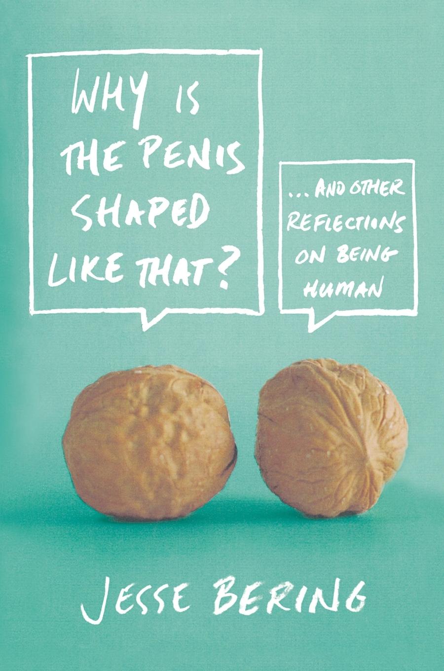 Cover: 9780374532925 | Why Is the Penis Shaped Like That? | Jesse Bering | Taschenbuch | 2012