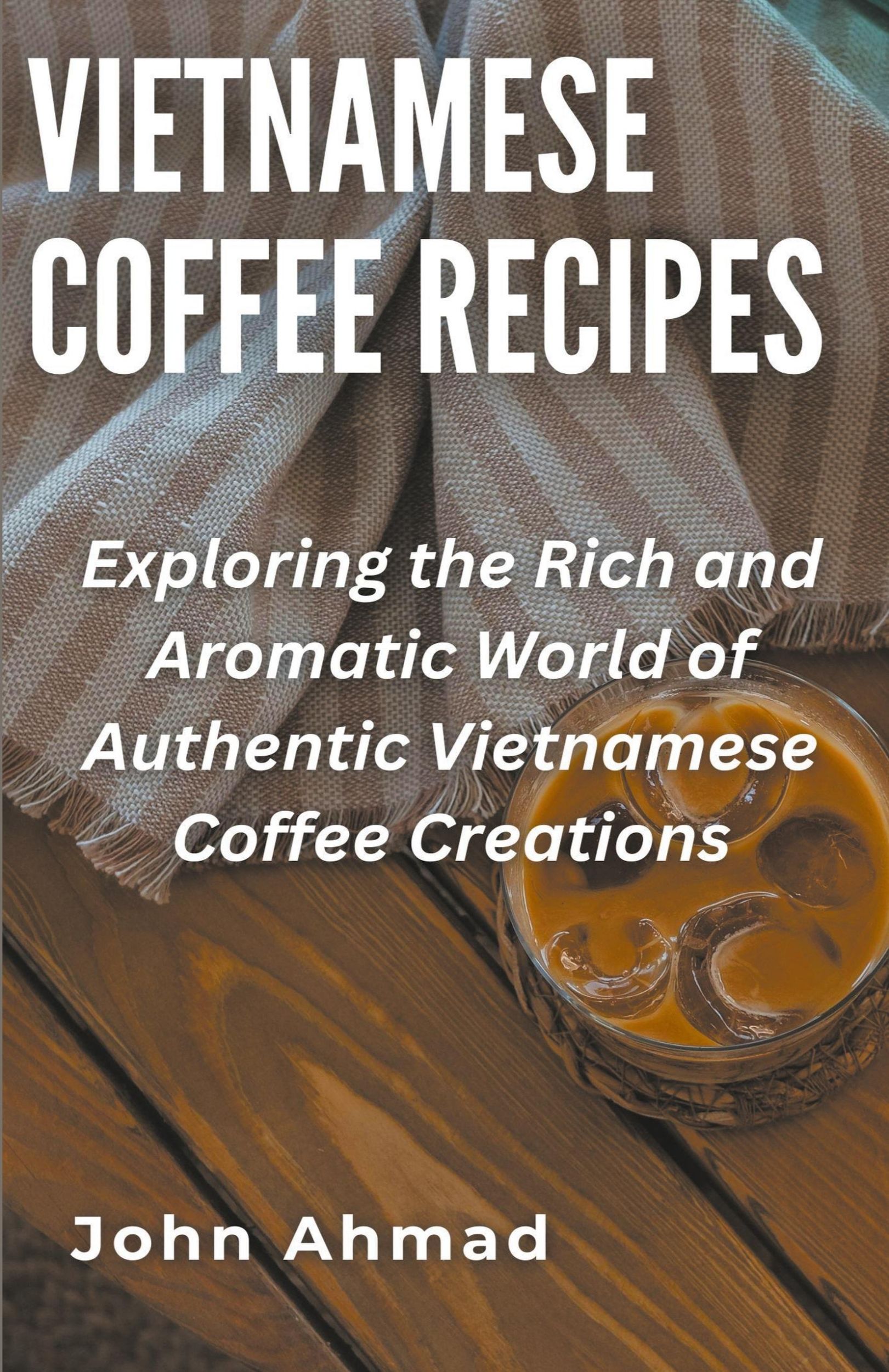 Cover: 9798223857655 | Vietnamese Coffee Recipes | John Ahmad | Taschenbuch | Englisch | 2023