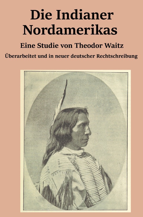 Cover: 9783745008685 | Die Indianer Nordamerikas | Eine Studie von Theodor Waitz | Waitz