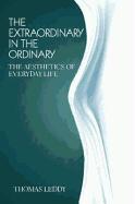 Cover: 9781551114781 | The Extraordinary in the Ordinary | The Aesthetics of Everyday Life