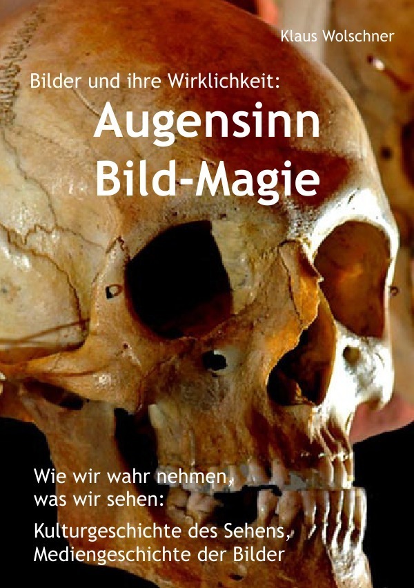 Cover: 9783741854750 | Augensinn und Bild-Magie. Bilder und ihre Wirklichkeit | Wolschner