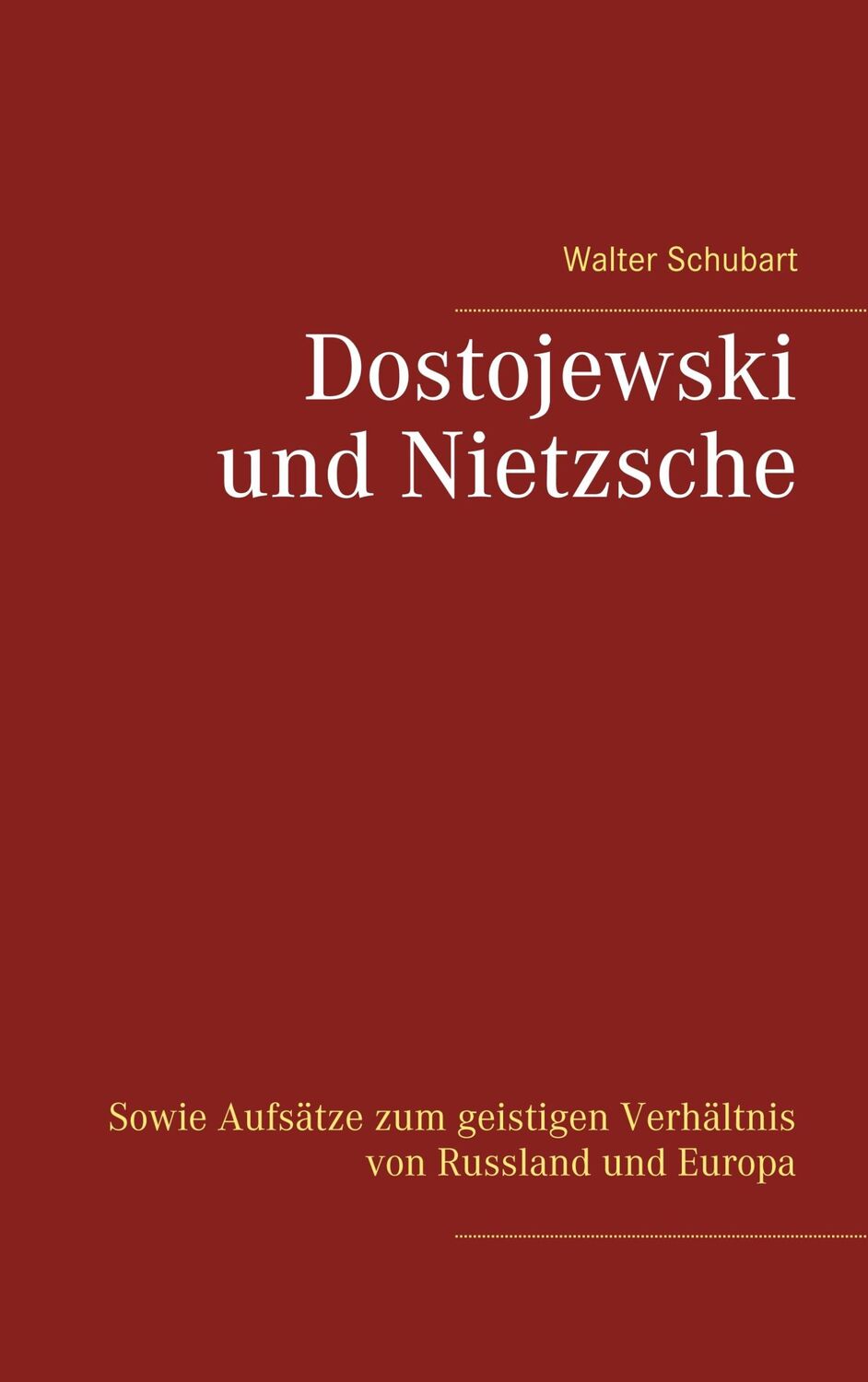 Cover: 9783750487994 | Dostojewski und Nietzsche | Walter Schubart | Taschenbuch | Paperback