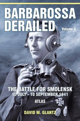 Cover: 9781915070999 | Barbarossa Derailed: The Battle for Smolensk 10 July-10 September 1941