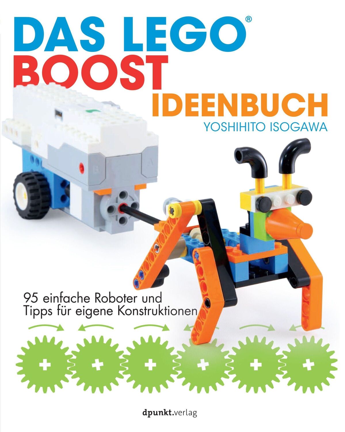 Cover: 9783864906374 | Das LEGO®-Boost-Ideenbuch | Yoshihito Isogawa | Taschenbuch | XII