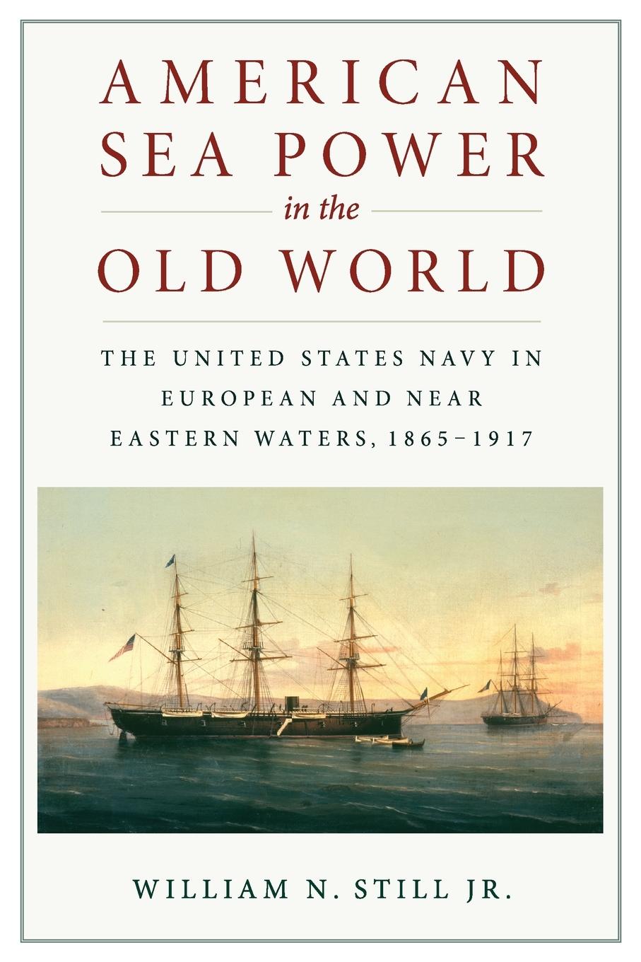 Cover: 9781591146186 | American Sea Power in the Old World | William N Still | Taschenbuch