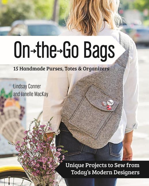 Cover: 9781617451300 | On the Go Bags: 15 Handmade Purses, Totes &amp; Organizers: Unique...