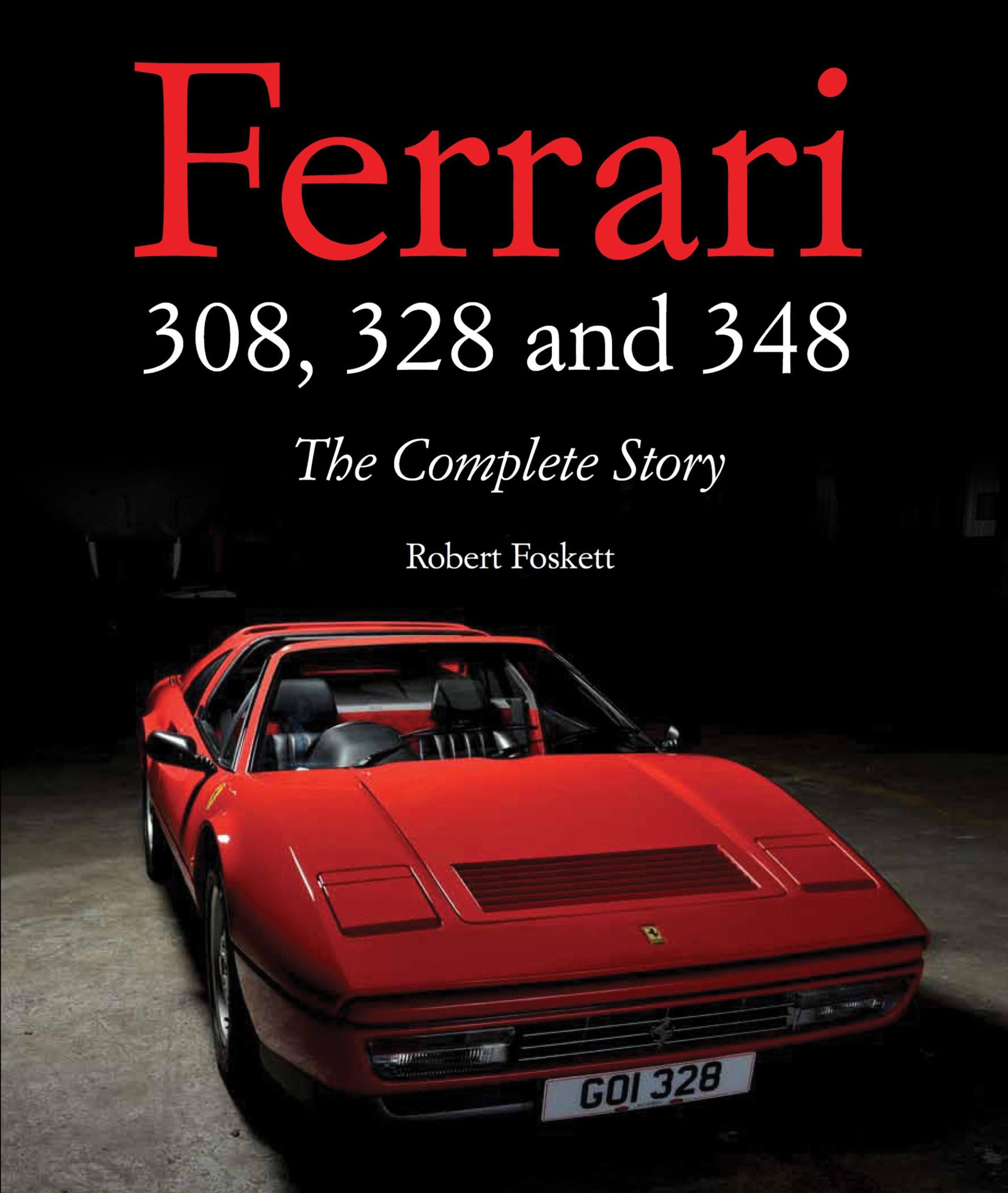 Cover: 9781847978851 | Ferrari 308, 328 and 348 | The Complete Story | Robert Foskett | Buch