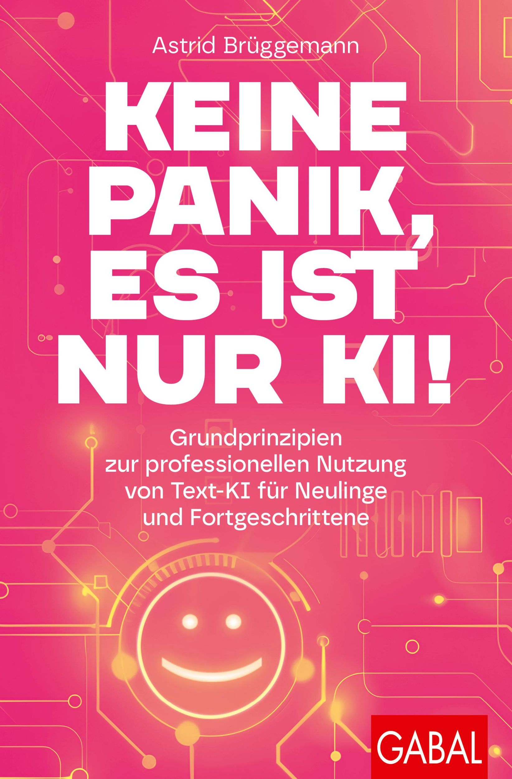 Cover: 9783967392241 | Keine Panik, es ist nur KI! | Astrid Brüggemann | Taschenbuch | 200 S.