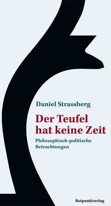 Cover: 9783858699602 | Der Teufel hat keine Zeit | Philosophisch-politische Betrachtungen