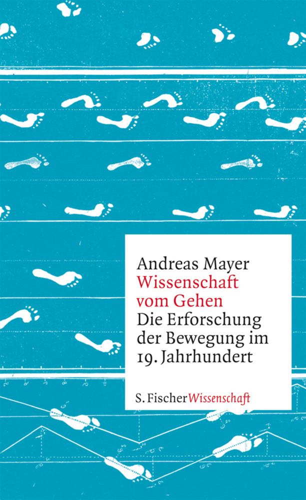 Cover: 9783100486042 | Wissenschaft vom Gehen | Andreas Mayer | Buch | 320 S. | Deutsch