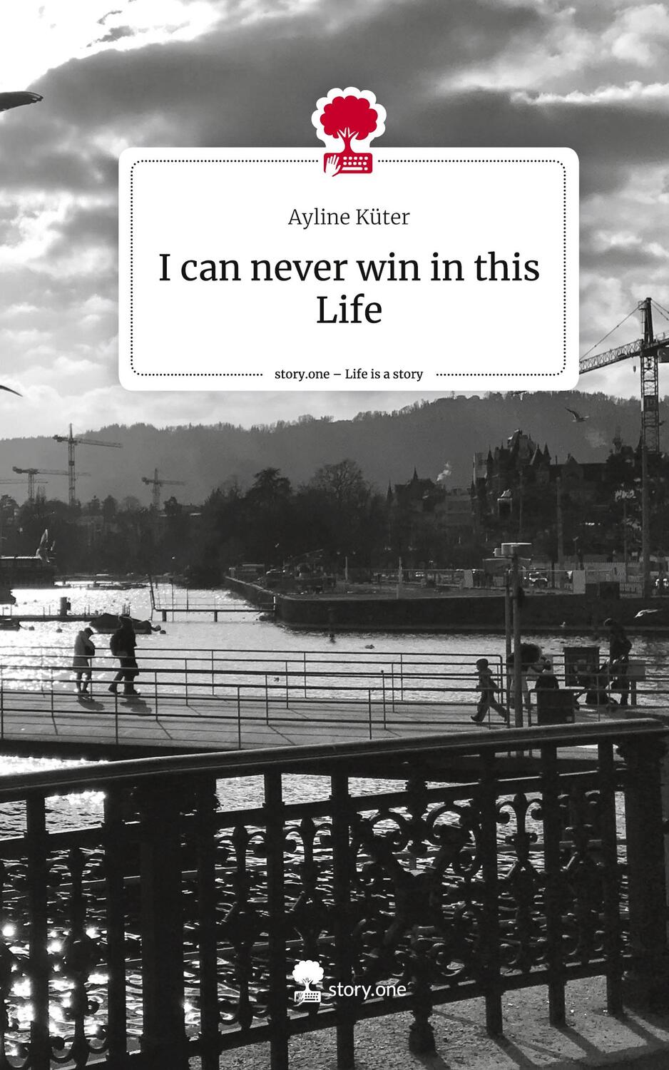 Cover: 9783710874468 | I can never win in this Life. Life is a Story - story.one | Küter