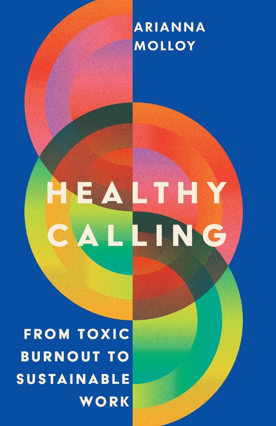 Cover: 9781514008409 | Healthy Calling | From Toxic Burnout to Sustainable Work | Molloy